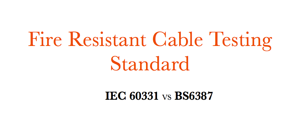 Suaren aurkako kableen saiakuntza estandarra ¼ IEC 60331 VS BS6387